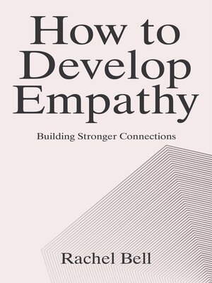 cover image of How to Develop Empathy--Building Stronger Connections